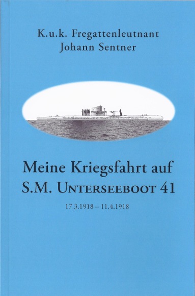 Meine Kriegsfahrt auf S.M. Unterseeboot 41 (17.3.1918 – 11.4.1918)