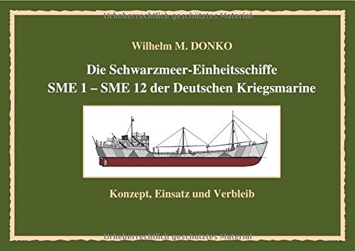 Die Schwarzmeer-Einheitsschiffe SME 1 – SME 12 der Deutschen Kriegsmarine