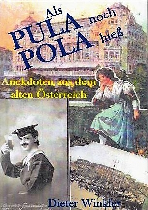 Als Pula noch Pola hieß: Anekdoten aus dem alten Österreich